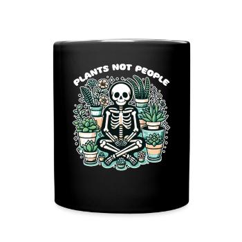 Pflanzenliebhaber Skelett Design Plants not people - Tasse einfarbig - Schwarz - Vorne