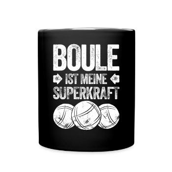 Boule ist meine Superkraft! Bouler Boulespieler - Tasse einfarbig - Schwarz - Vorne