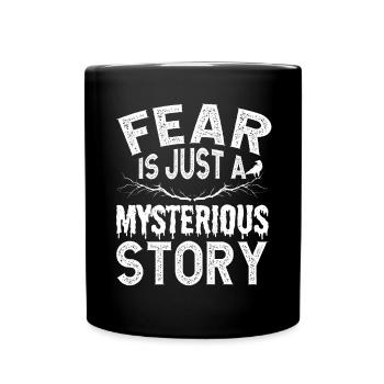 Fear Is Just A Mysterious Story Ghost Investigator - Full Colour Mug - black - Front
