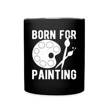 Funny Art Painter Born For Painting Drawing Artist - Tasse einfarbig - Schwarz - Vorne