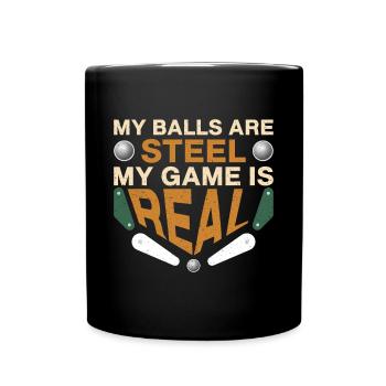 My Balls Are Steel My Game Is Real Pinball Machine - Full Colour Mug - black - Front