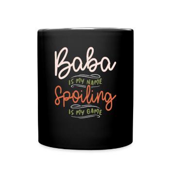 Baba is My Name Spoiling is My Game - Full Colour Mug - black - Front