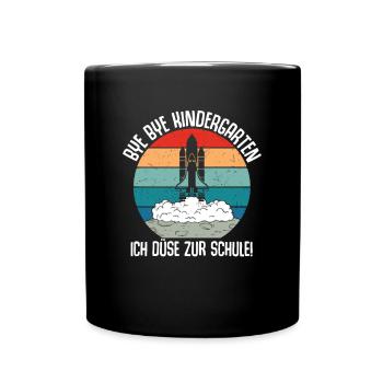 Bye Bye Kindergarten Ich Düse Zur Schule - Tasse einfarbig - Schwarz - Vorne