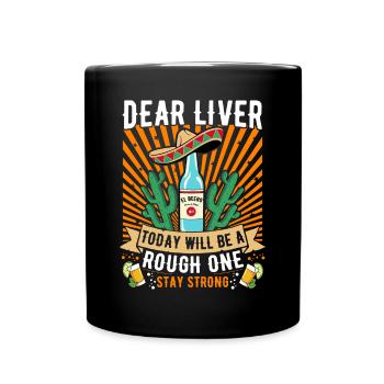 Dear Liver Today Will Be A Rough One Cinco De Mayo - Full Colour Mug - black - Front