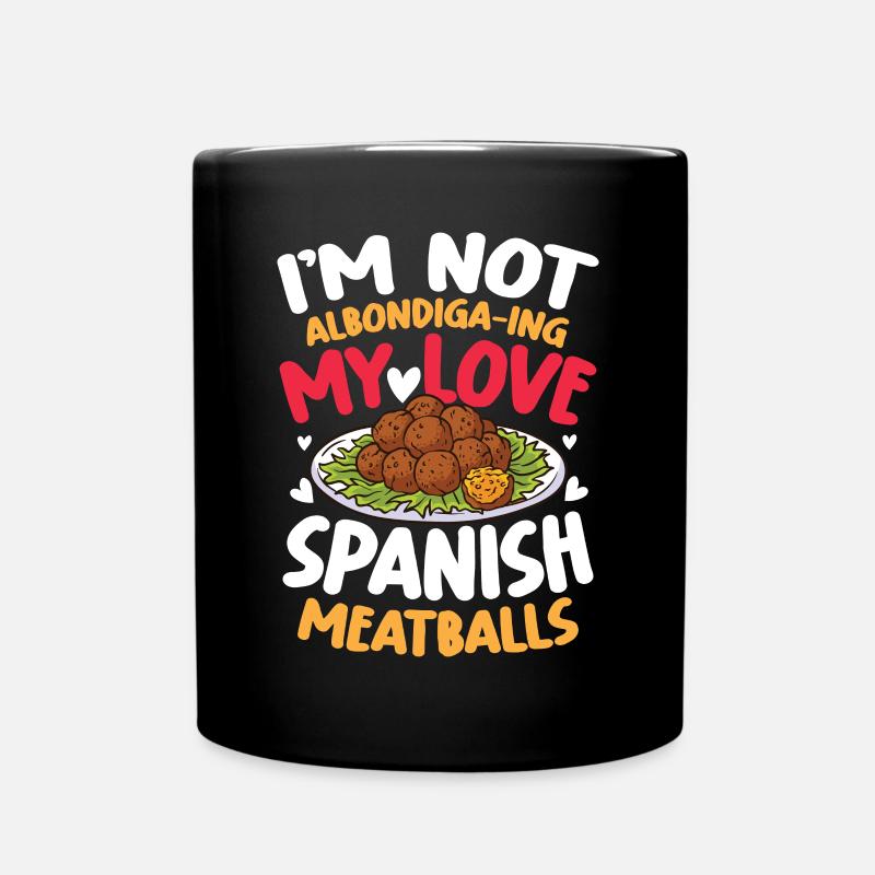 I'm Not Albondiga-ing My Love Spanish Meatballs - Tasse einfarbig - Schwarz