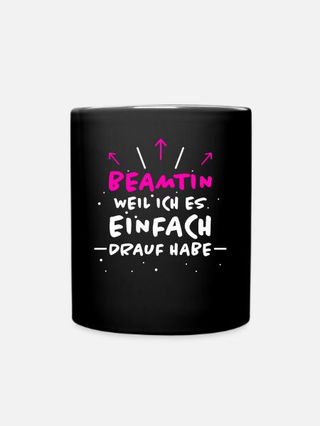 Beamtin Spruch Verbeamtung Büro Beamtin Geschenk - Tasse einfarbig - Schwarz
