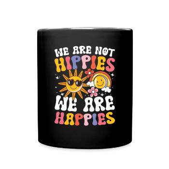 We Are Not Hippies We Are Happies für einen - Tasse einfarbig - Schwarz - Vorne