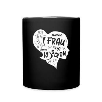 Ich brauche keine KI meine Frau weiß schon alles - Tasse einfarbig - Schwarz - Vorne
