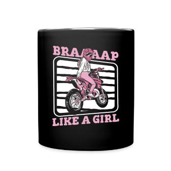 Braap Like A Girl Supermoto Motorcycle Racing - Full Colour Mug - black - Front