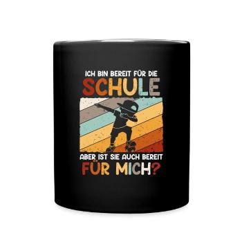 Ich Bin Bereit Für Die Schule - Tasse einfarbig - Schwarz - Vorne