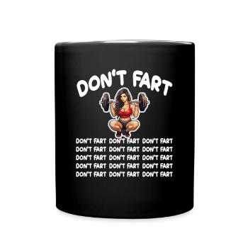 Funny Fitness Don't Fart Gewichtheben Gym Furz - Tasse einfarbig - Schwarz - Vorne