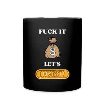 Fuck It lets invest - Tasse einfarbig - Schwarz - Vorne