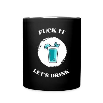 Fuck It lets drink - Tasse einfarbig - Schwarz - Vorne