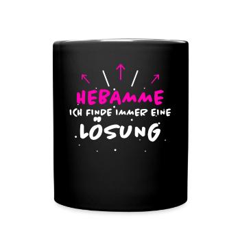 Hebamme Spruch Beruf Lustiges Hebammen Geschenk - Tasse einfarbig - Schwarz - Vorne