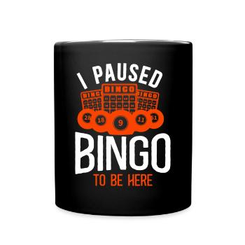 Bingo Player I Paused Bingo To Be - Full Colour Mug - black - Front