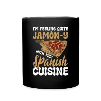 I'm Feeling Quite Jamón-y Spanish Cuisine - Tasse einfarbig - Schwarz - Vorne