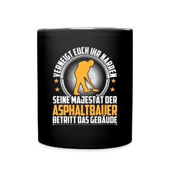 Asphaltbauer verneigt euch Straßenbauer - Tasse einfarbig - Schwarz - Vorne