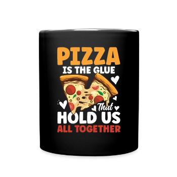 Pizza Is The Glue That Holds Us All Together - Tasse einfarbig - Schwarz - Vorne