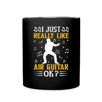 I just really like air guitar, okay? Funny L - Full Colour Mug - black - Front