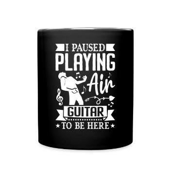 I stopped playing the air guitar, - Full Colour Mug - black - Front
