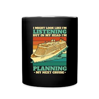 I'm Planning My Next Cruise Cruise Ship Cruise - Full Colour Mug - black - Front