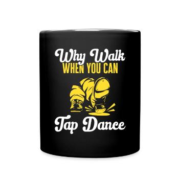 Tap Dance Teacher Tap Dancer Tap Dance - Full Colour Mug - black - Front