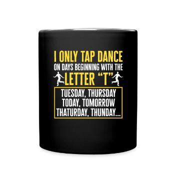 Tap Dance Teacher Tap Dancer Tap Dance - Full Colour Mug - black - Front