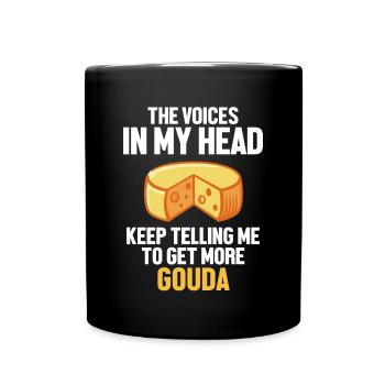 Les voix dans ma tête n’arrêtent pas de me dire Queso Gouda - Mug uni - noir - Devant
