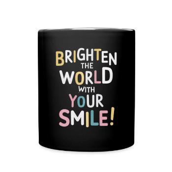Erhelle Die Welt Mit Deinem Lächeln - Tasse einfarbig - Schwarz - Vorne