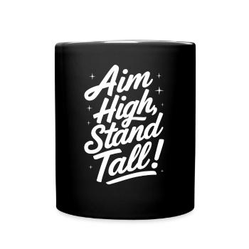 Aim High Stand Tall Motivationsbotschaft - Tasse einfarbig - Schwarz - Vorne