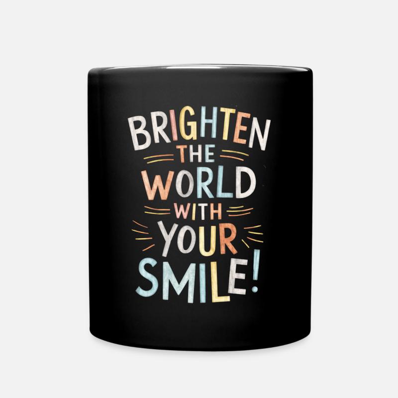 Helle Deine Welt Mit Einem Lächeln Auf - Tasse einfarbig - Schwarz