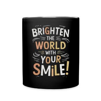 Erhelle Die Welt Mit Deinem Lächeln - Tasse einfarbig - Schwarz - Vorne