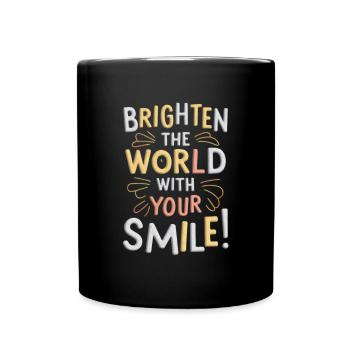 Erhelle Die Welt Mit Deinem Lächeln - Tasse einfarbig - Schwarz - Vorne