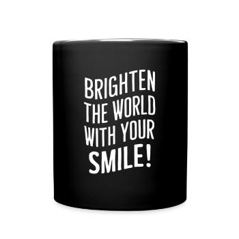 Erhelle Die Welt Mit Deinem Lächeln - Tasse einfarbig - Schwarz - Vorne