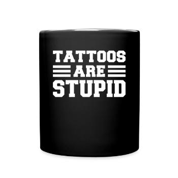 Tattoos Are Stupid Jersey Funny Anti Tattoo - Full Colour Mug - black - Front