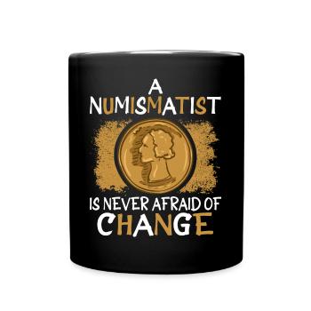 Un numismate n’a jamais peur du changement - Mug uni - noir - Devant