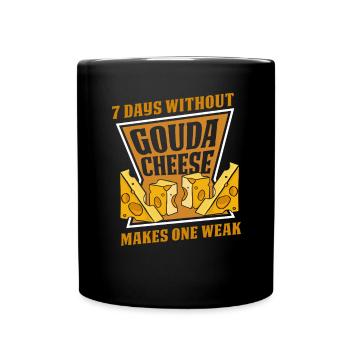 7 Tage ohne Gouda machen einen schwachen Maker Queso - Tasse einfarbig - Schwarz - Vorne