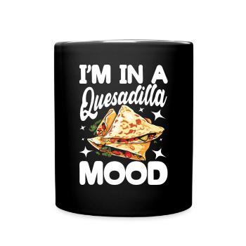 I'm In A Quesadilla Mood - Tasse einfarbig - Schwarz - Vorne