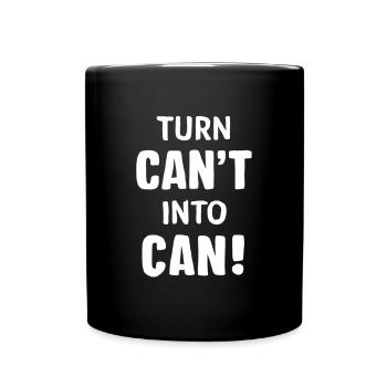 Turn Can't Into Can Motivationsgrafik - Tasse einfarbig - Schwarz - Vorne