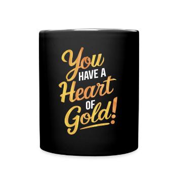 You've got a heart of gold - Full Colour Mug - black - Front