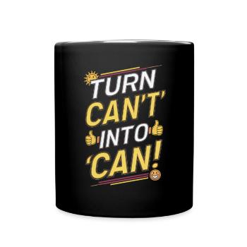 Turn Can't Into Can Motivational Quote - Full Colour Mug - black - Front