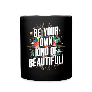 Sei Deine Eigene Art von Schön - Tasse einfarbig - Schwarz - Vorne