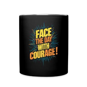 Affrontez la journée avec courage - Mug uni - noir - Devant