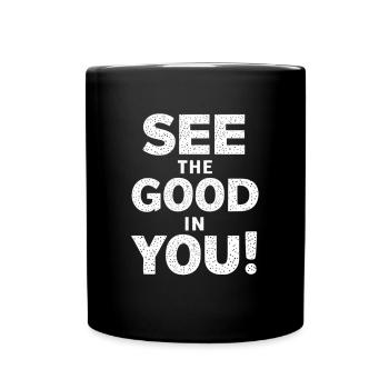 Sieh Das Gute In Dir - Positiv Denken - Tasse einfarbig - Schwarz - Vorne