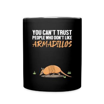 Je ne peux pas faire confiance aux gens qui n’aiment pas les tatous - Mug uni - noir - Devant