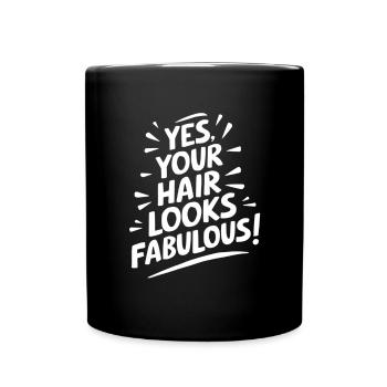 Ja, Deine Haare Sehen Fabelhaft Aus - Tasse einfarbig - Schwarz - Vorne