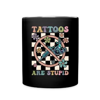 Tattoos Are Stupid Groovy Funny Anti Tattoo - Full Colour Mug - black - Front
