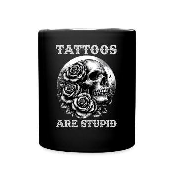 Tattoos Are Stupid Funny Anti Tattoo Skull Rose - Tasse einfarbig - Schwarz - Vorne