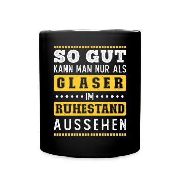 Rente Rentner Ruhestand Geschenk Glaser Spruch - Tasse einfarbig - Schwarz - Vorne