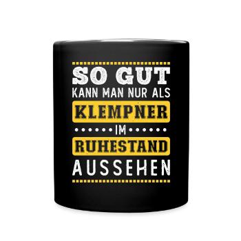 Rente Rentner Ruhestand Geschenk Klempner Spruch - Tasse einfarbig - Schwarz - Vorne